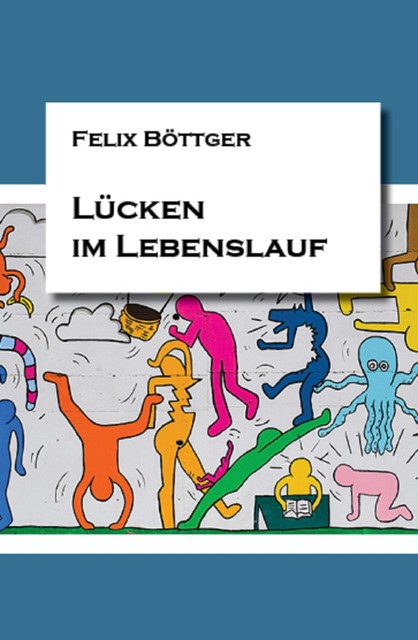 Lücken im Lebenslauf, Felix Böttger