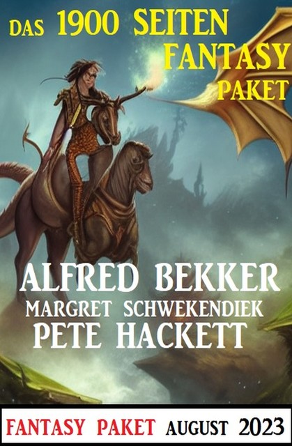 Das 1900 Seiten Fantasy Paket August 2023, Alfred Bekker, Margret Schwekendiek, Pete Hackett