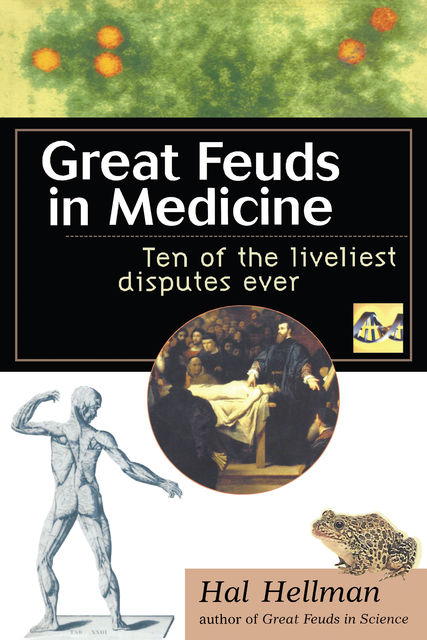 Great Feuds in Medicine, Hal Hellman