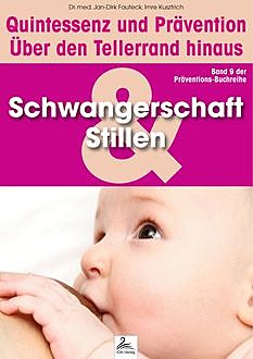 Schwangerschaft und Stillen: Quintessenz und Prävention, Imre Kusztrich, med. Jan-Dirk Fauteck