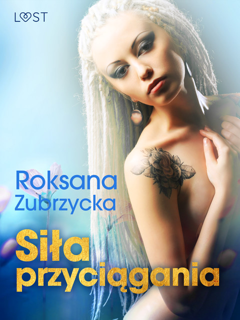 Siła przyciągania – lesbijskie opowiadanie erotyczne, Roksana Zubrzycka