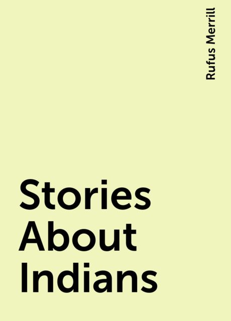 Stories About Indians, Rufus Merrill
