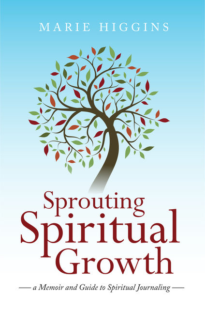 Sprouting Spiritual Growth, Marie Higgins