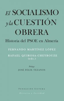 El socialismo y la cuestión obrera, Fernando López, Rafael Quirosa-Cheyrouze y Muñoz