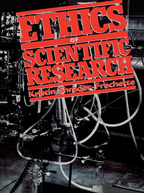 Ethics of Scientific Research, Kristin Shrader-Frechette