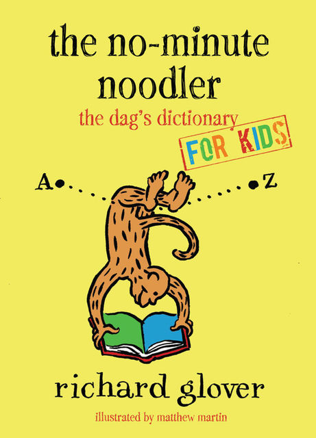 No-minute Noodler: Dag's Dictionary for Kids, Richard Glover