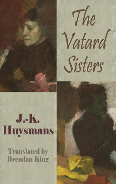 The Vatard Sisters, Joris-Karl Huysmans, Brendan King