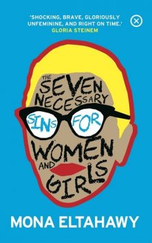 The Seven Necessary Sins for Women and Girls, Mona Eltahawy