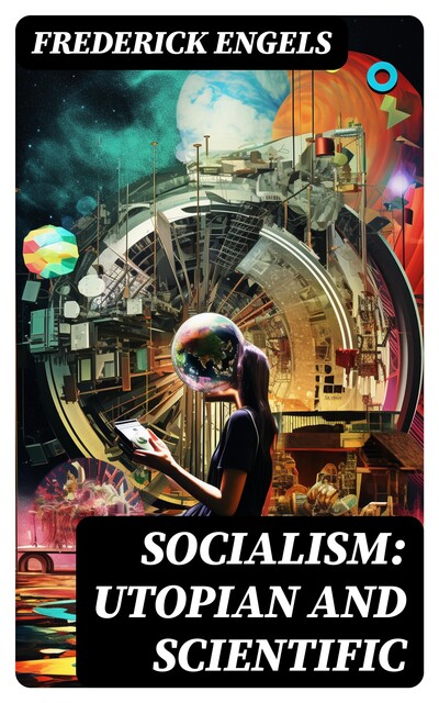 Socialism: Utopian and Scientific, Frederick Engels
