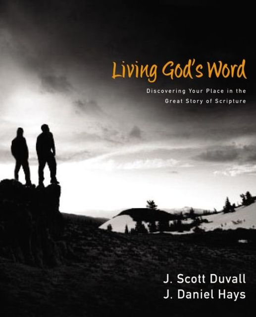 Living God's Word, J. Daniel Hays, J. Scott Duvall