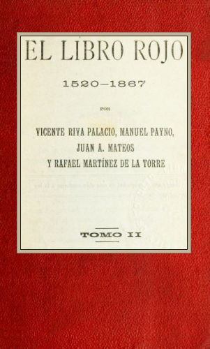 El libro rojo, 1520–1867, Tomo II, Juan A. Mateos