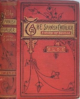 The Spanish Cavalier / A Story of Seville, A.L.O.E.