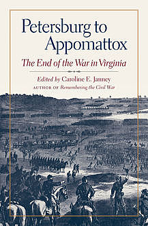 Petersburg to Appomattox, Caroline E. Janney