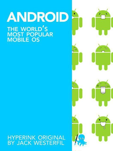 Android: The World's Most Popular Mobile OS, Jack Westerfil