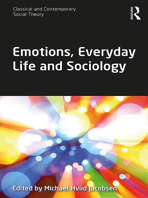 Emotions, Everyday Life and Sociology, Michael Hviid Jacobsen