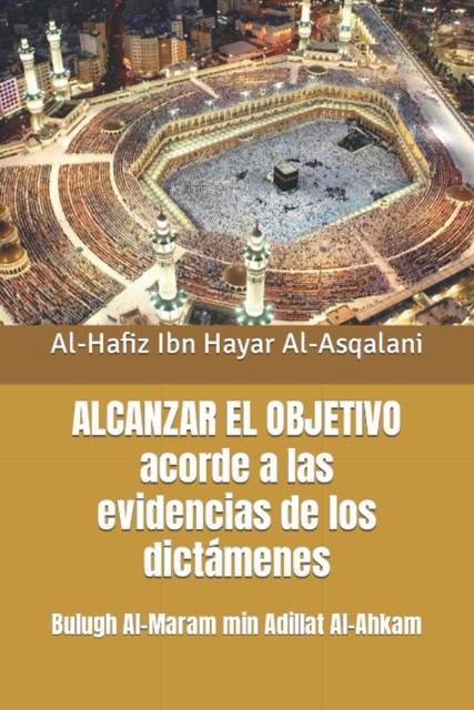 ALCANZAR EL OBJETIVO acorde a las evidencias de los dictámenes, Al-Hafiz Ibn Hayar Al-Asqalani