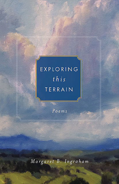 Exploring This Terrain, Margaret B.Ingraham