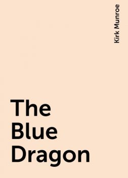 The Blue Dragon, Kirk Munroe