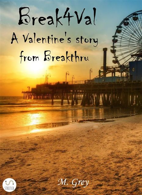 Break4Val – A Valentine's Story from Breakthru, Grey