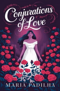 Conjurations Of Love By Maria Padilha, Élida Alexandre