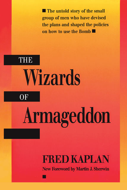The Wizards of Armageddon, Fred Kaplan