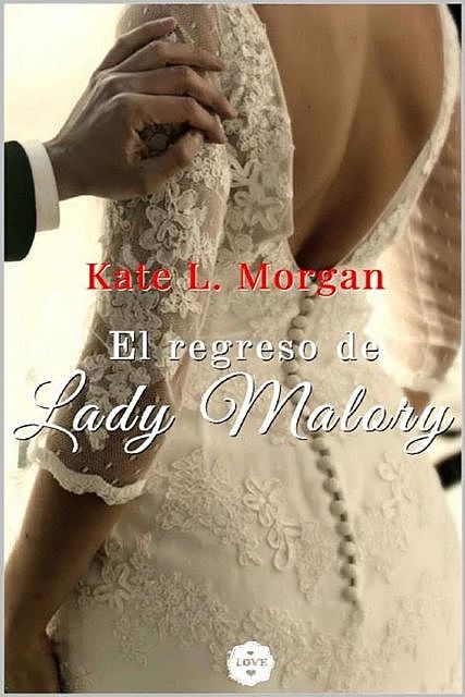 El regreso de Lady Malory, Kate L. Morgan