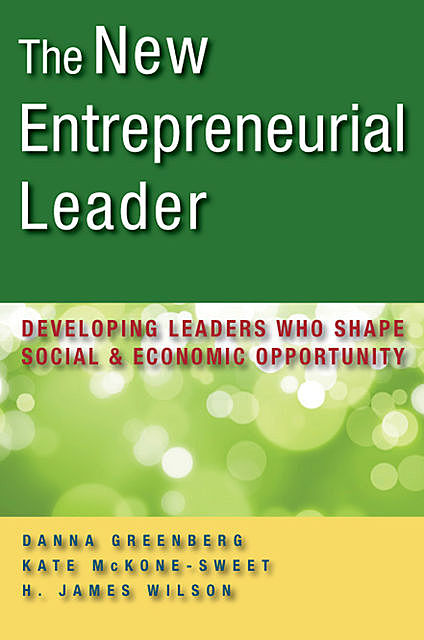 The New Entrepreneurial Leader, H. James Wilson, Danna Greenberg, Kate McKone-Sweet