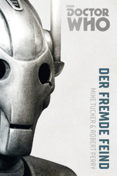Doctor Who Monster-Edition 2: Der fremde Feind, Mike Tucker, Bernd Sambale, Robert Perry
