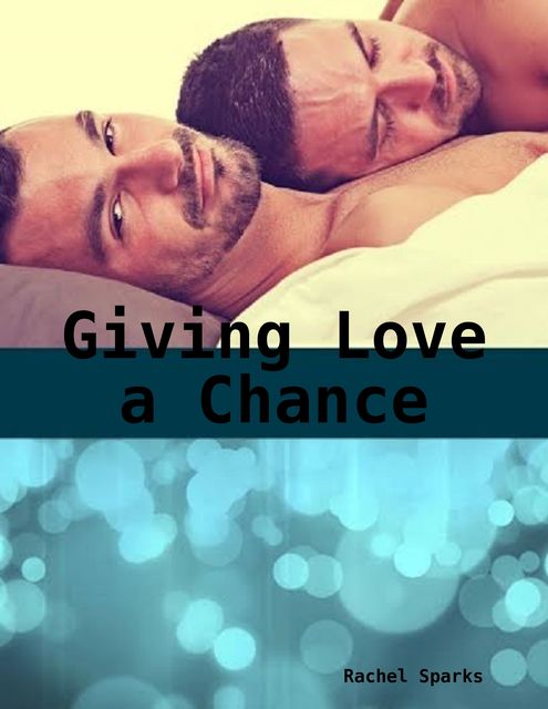 Giving Love a Chance, Rachel Sparks
