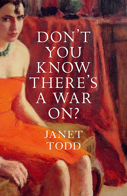 Don't You Know There's a War On, Janet Todd