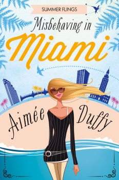 Misbehaving in Miami (Summer Flings, Book 2), Aimee Duffy