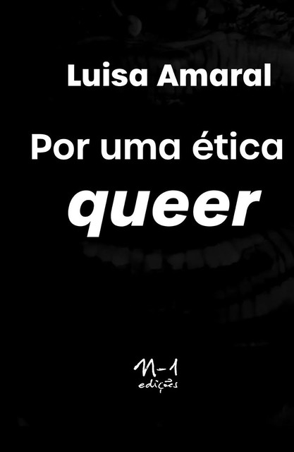 Por uma ética queer, Luisa Amaral