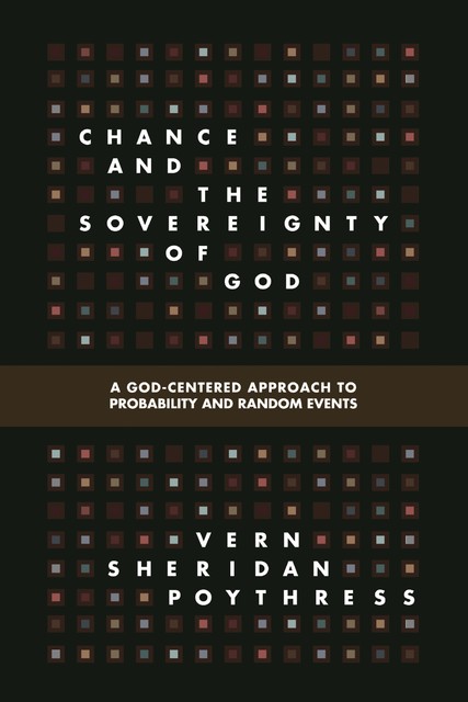Chance and the Sovereignty of God, Vern S.Poythress