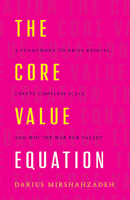 The Core Value Equation, Darius Mirshahzadeh