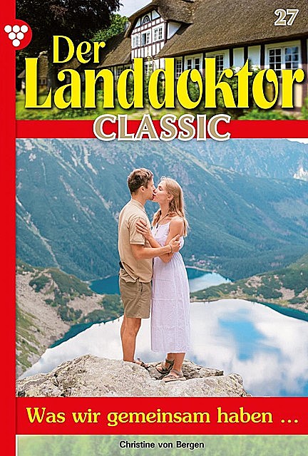 Der Landdoktor Classic 27 – Arztroman, Christine von Bergen