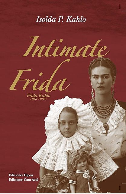 Intimate Frida, Isolda P. Kahlo