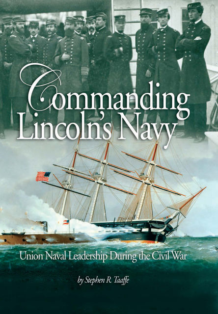 Commanding Lincoln's Navy, Stephen R. Taaffe