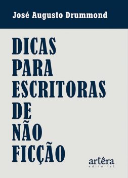 Dicas para Escritoras de Não Ficção, José Augusto Drummond