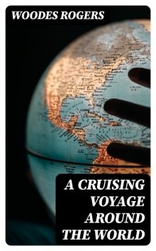 A Cruising Voyage Around the World, Woodes Rogers