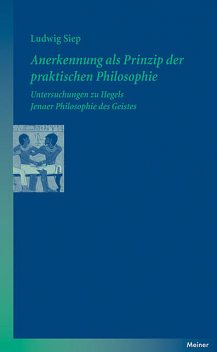 Anerkennung als Prinzip der praktischen Philosophie, Ludwig Siep