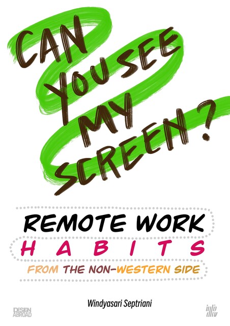 “Can You See My Screen?” Remote Work Habits, from the Non-Western Side, Windyasari Septriani