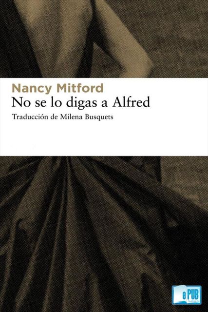 No se lo digas a Alfred, Nancy Mitford