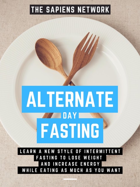 Alternate Day Fasting, The Sapiens Network