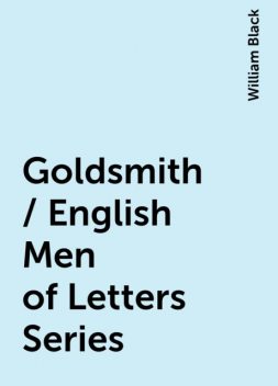 Goldsmith / English Men of Letters Series, William Black