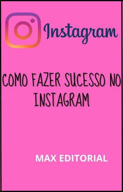 Como Fazer Sucesso no Instagram, Max Editorial