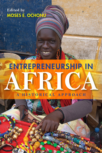 Entrepreneurship in Africa, Moses E.Ochonu