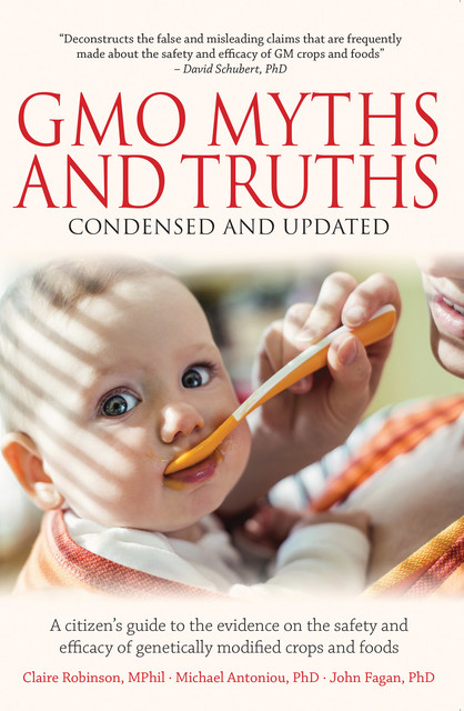 GMO Myths and Truths, Claire Robinson, John Fagan, Michael Antoniou