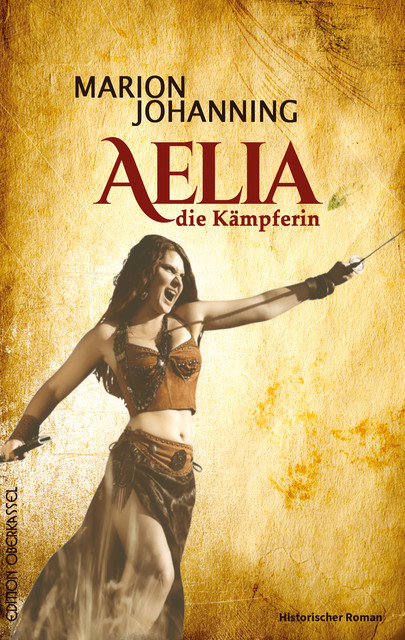 Aelia, die Kämpferin, Marion Johanning