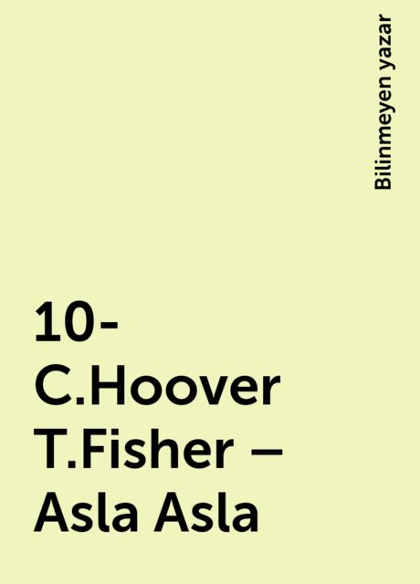 10- C.Hoover T.Fisher – Asla Asla, Bilinmeyen yazar