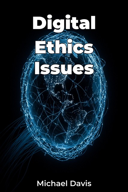 Digital Ethics Issues, Michael Davis